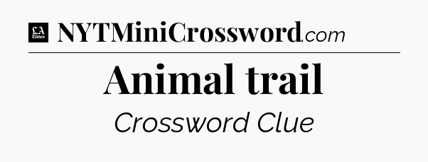 Animal trail - LA Times Crossword