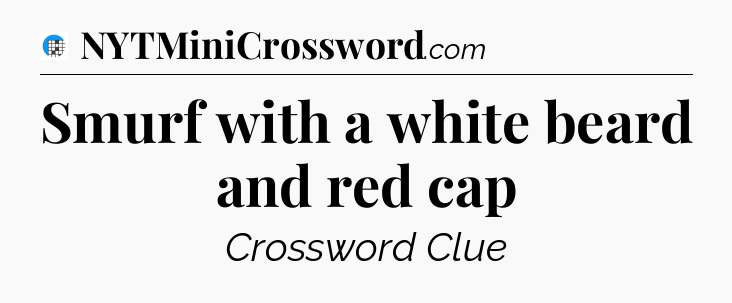 Smurf with a white beard and red cap Crossword Clue