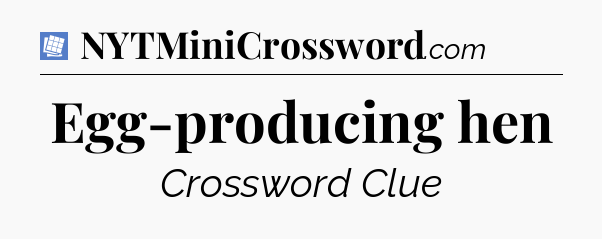 Egg-producing hen Puzzle Page Crossword Clue