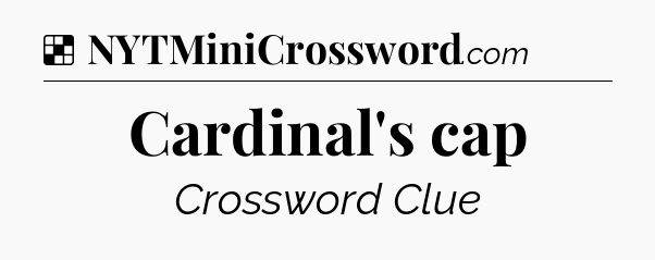 Solution: Cardinal's cap - NYT Crossword