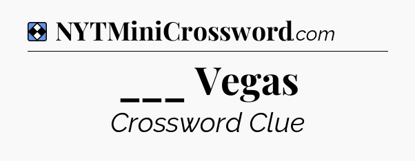 Solution: ___ Vegas - NYT Mini Crossword