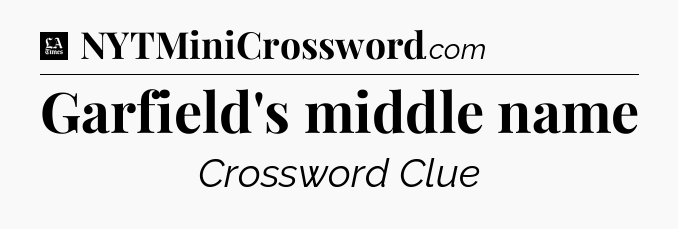 Garfield's middle name - LA Times Crossword