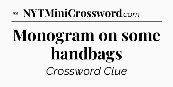 Monogram on some handbags - WSJ Crossword
