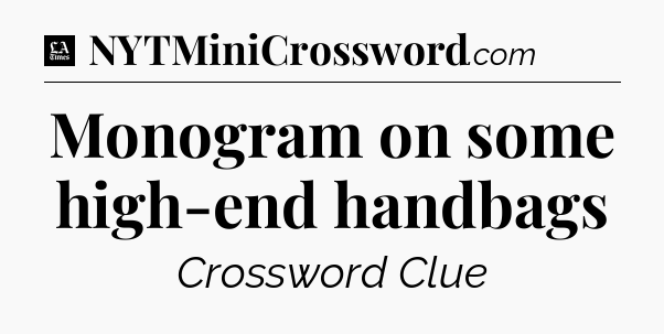 Monogram on some high-end handbags - LA Times Crossword