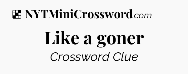 Solution: Like a goner - NYT Crossword