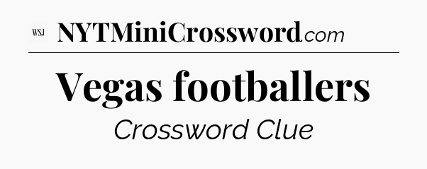 Vegas footballers - WSJ Crossword
