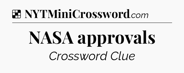 Solution: NASA approvals - NYT Crossword