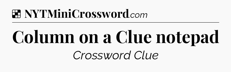 Solution: Column on a Clue notepad - NYT Crossword