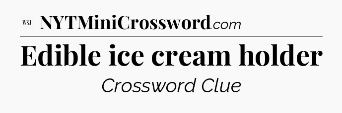 Edible ice cream holder - WSJ Crossword