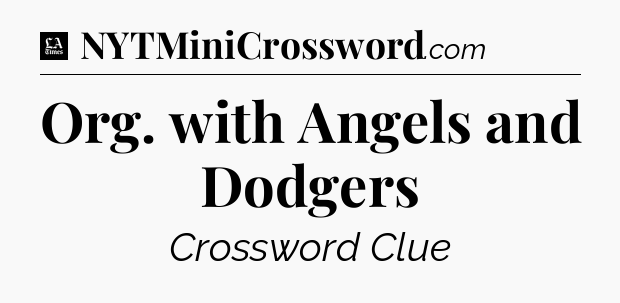 Org. with Angels and Dodgers - LA Times Crossword