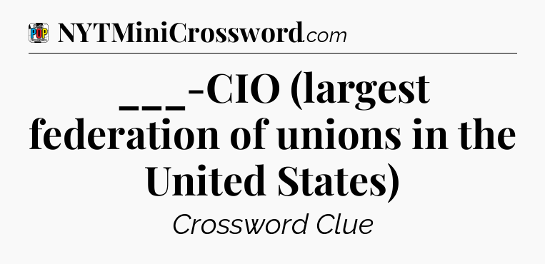 ___-CIO (largest federation of unions in the United States) Crossword Clue