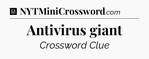 Antivirus giant - LA Times Crossword