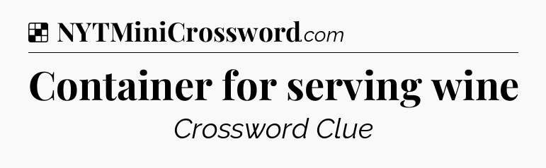 Solution: Container for serving wine - NYT Crossword