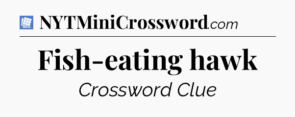 Fish-eating hawk Puzzle Page Crossword Clue