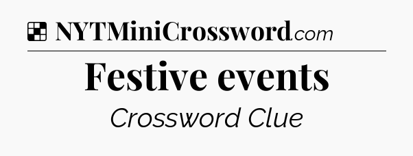 Solution: Festive events - NYT Crossword