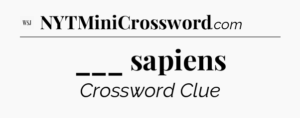 ___ sapiens - WSJ Crossword