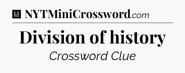 Division of history - LA Times Crossword