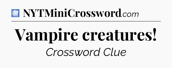 Vampire creatures Puzzle Page Crossword Clue