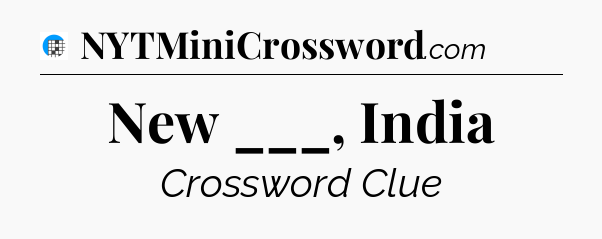 New ___, India Crossword Clue
