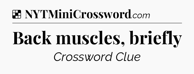 Solution: Back muscles, briefly - NYT Crossword