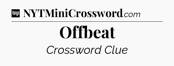 Offbeat Crossword Clue