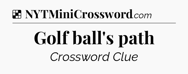 Solution: Golf ball's path - NYT Crossword