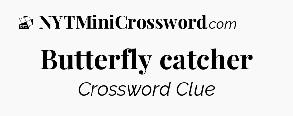 Butterfly catcher - Daily Themed Classic Crossword