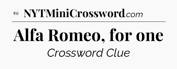 Alfa Romeo, for one - WSJ Crossword