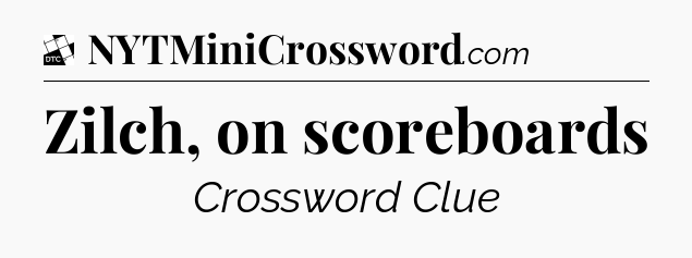Zilch, on scoreboards - Daily Themed Classic Crossword