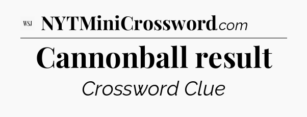 Cannonball result - WSJ Crossword