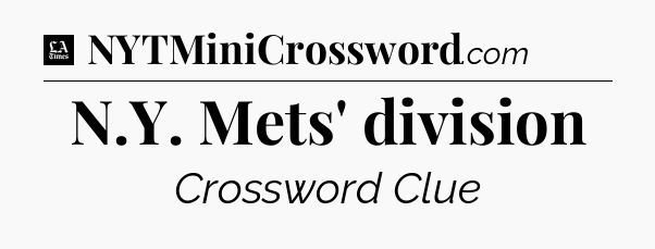 N.Y. Mets' division - LA Times Crossword