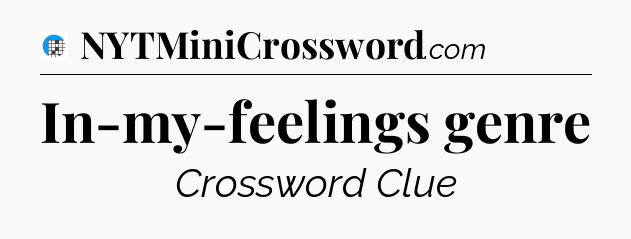 In-my-feelings genre Crossword Clue