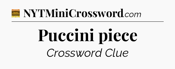 Puccini piece - Eugene Sheffer Crossword