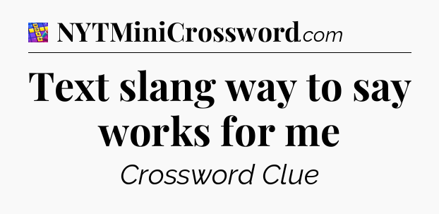 Text slang way to say works for me Codycross