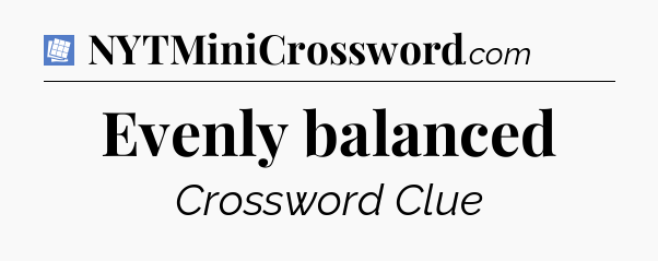 Evenly balanced Puzzle Page Crossword Clue