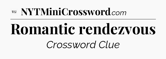 Romantic rendezvous - WSJ Crossword