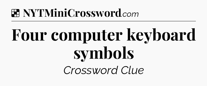 Solution: Four computer keyboard symbols - NYT Crossword