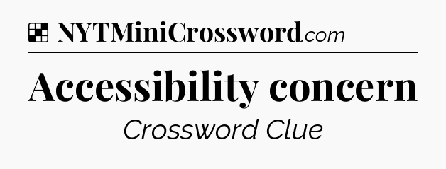 Solution: Accessibility concern - NYT Crossword