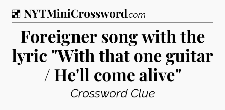 Solution: Foreigner song with the lyric 