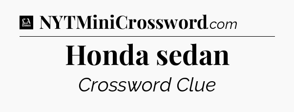 Honda sedan - LA Times Crossword
