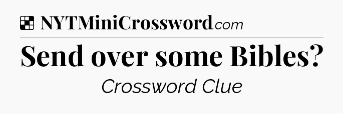Solution: Send over some Bibles - NYT Crossword