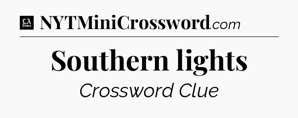 Southern lights - LA Times Crossword