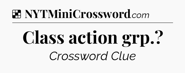 Solution: Class action grp - NYT Crossword