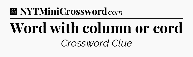 Word with column or cord - LA Times Crossword