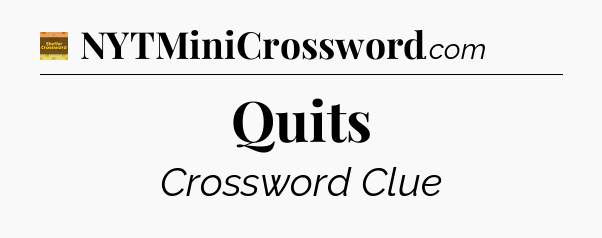 Quits crossword clue Eugene Sheffer