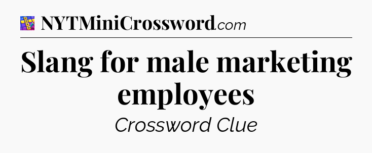 Slang for male marketing employees Codycross