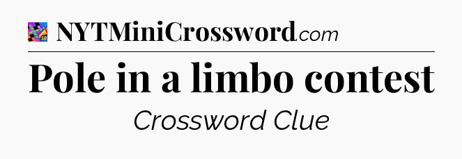Pole in a limbo contest Crossword Clue