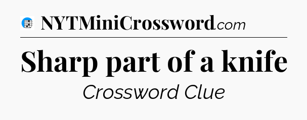 Sharp part of a knife Crossword Clue
