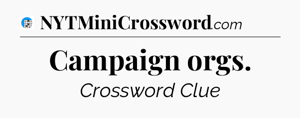 Campaign orgs Crossword Clue