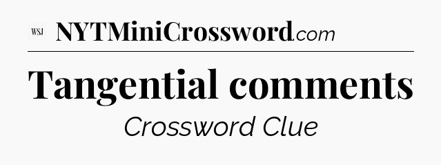 Tangential comments - WSJ Crossword